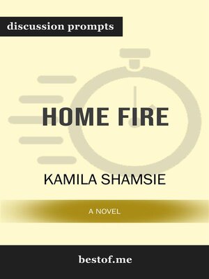 cover image of Summary--"Home Fire--A Novel" by Kamila Shamsie | Discussion Prompts